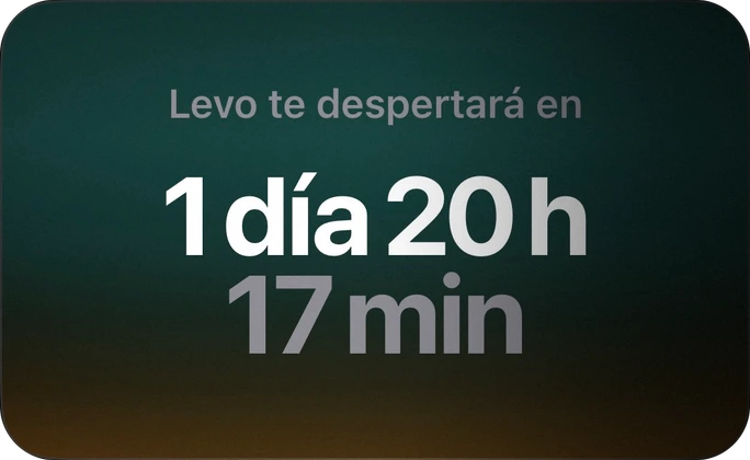 Levo te despertará en 1 día, 20 h y 17 min.